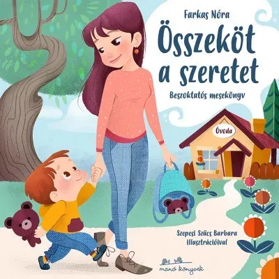Összeköt a szeretet - Beszoktatós mesekönyv - Farkas Nóra - Szépséghibás példány! Utolsó esély