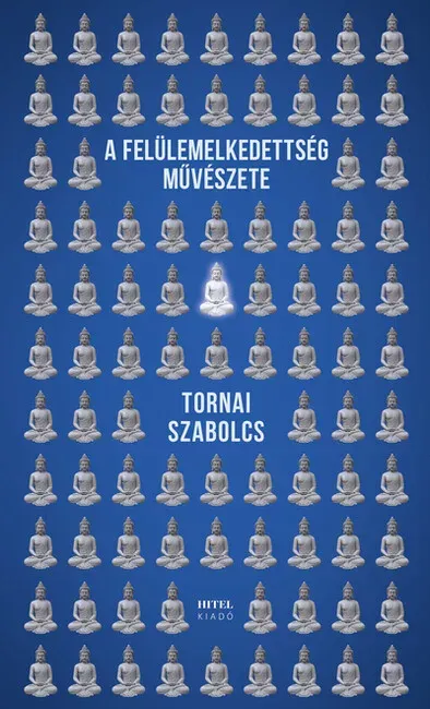 A felülemelkedettség művészete - Tornai Szabolcs Olcsó