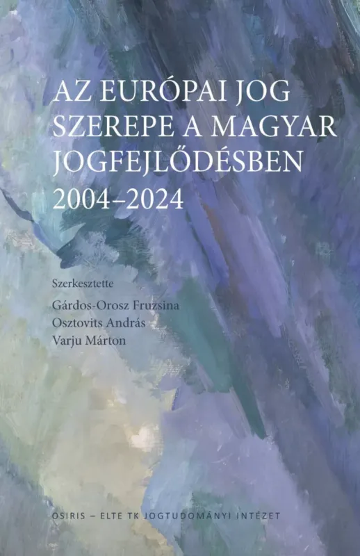 Ne maradj le Az európai jog szerepe a magyar jogfejlődésben - 2004-2024