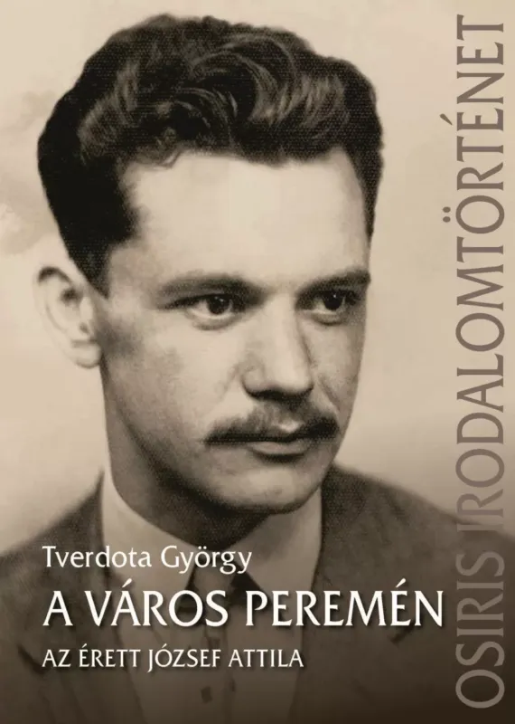 Outlet A város peremén - Az érett József Attila - Tverdota György