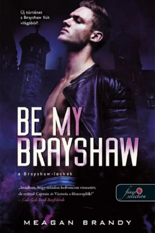 Be My Brayshaw - A Brayshaw-leckék - Meagan Brandy Ajánlat