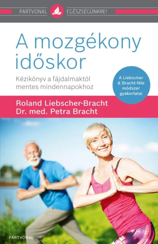 Kiárusítás A MOZGÉKONY IDŐSKOR - KÉZIKÖNYV A FÁJDALMAKTÓL MENTES MINDENNAPOKHOZ