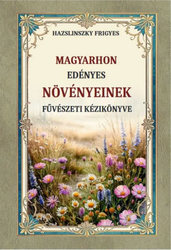 MAGYARHON EDÉNYES NÖVÉNYEINEK FÜVÉSZETI KÉZIKÖNYVE Szuper ajánlat