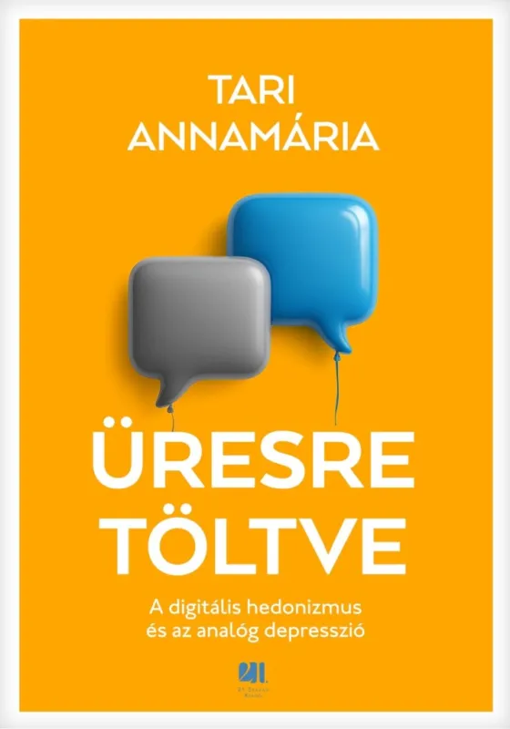 ÜRESRE TÖLTVE - A DIGITÁLIS HEDONIZMUS ÉS AZ ANALÓG DEPRESSZIÓ Vásárlói kedvenc