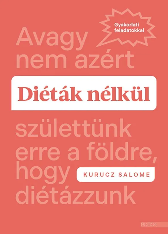 Olcsóbb DIÉTÁK NÉLKÜL - AVAGY NEM AZÉRT SZÜLETTÜNK ERRE A FÖLDRE, HOGY DIÉTÁZZUNK