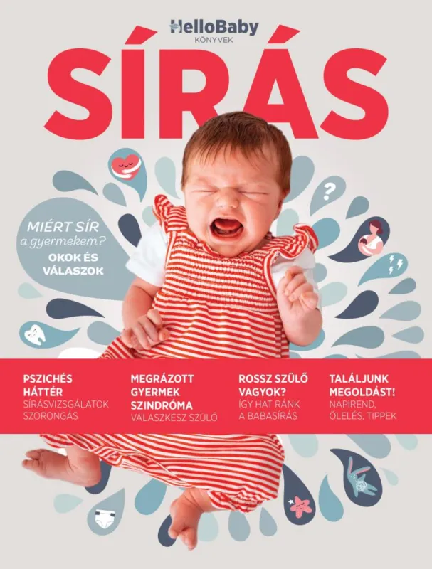 Vedd meg most SÍRÁS - MIÉRT SÍR A GYERMEKEM? OKOK ÉS VÁLASZOK (HELLOBABY KÖNYVEK)