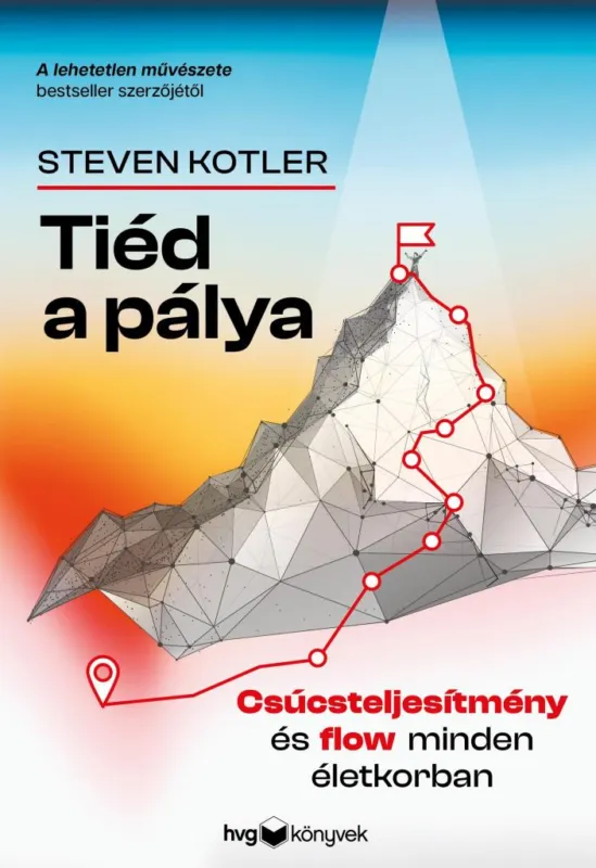 Akciós ár TIÉD A PÁLYA - CSÚCSTELJESÍTMÉNY ÉS FLOW MINDEN ÉLETKORBAN