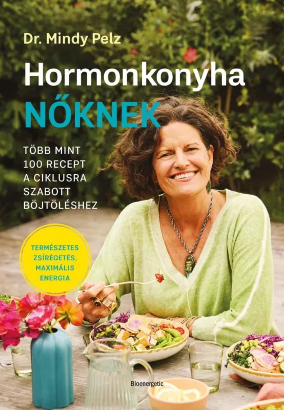 Gyors kiszállítás HORMONKONYHA NŐKNEK - TÖBB MINT 100 RECEPT A CIKLUSRA SZABOTT BÖJTÖLÉSHEZ
