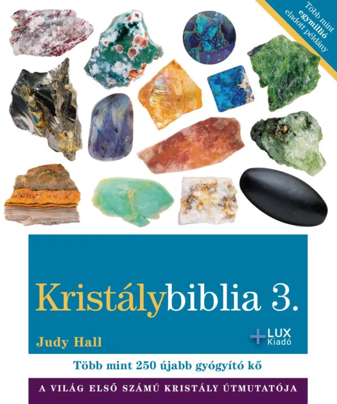 Vásárlói kedvenc KRISTÁLYBIBLIA 3 - TÖBB MINT 250 ÚJABB GYÓGYÍTÓ KŐ