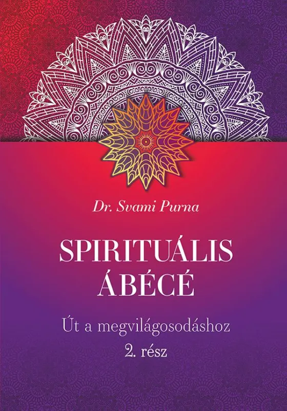 Alacsony ár SPIRITUÁLIS ÁBÉCÉ - ÚT A MEGVILÁGOSODÁSHOZ 2. RÉSZ