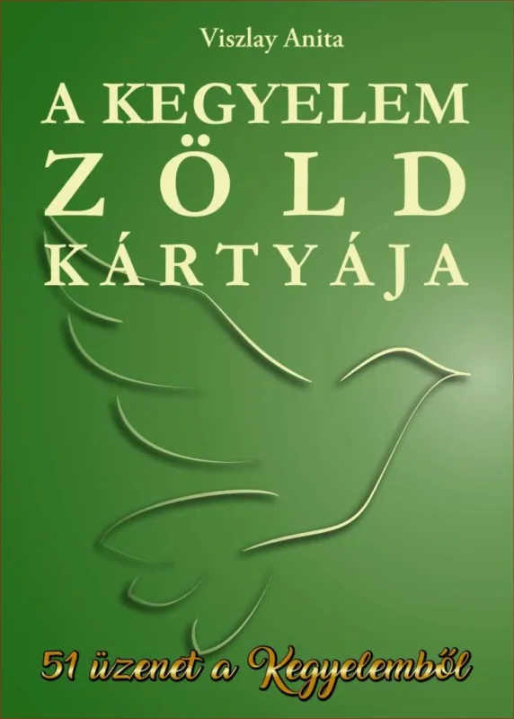 Azonnal elérhető A KEGYELEM ZÖLD KÁRTYÁJA - 51 ÜZENET A KEGYELEMBŐL