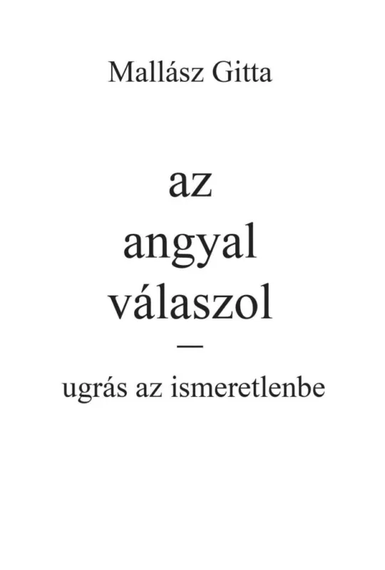AZ ANGYAL VÁLASZOL - UGRÁS AZ ISMERETLENBE Prémium