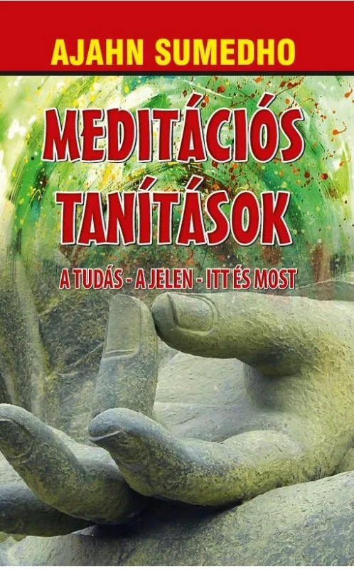 Akció MEDITÁCIÓS TANÍTÁSOK - A TUDÁS-A JELEN-ITT ÉS MOST