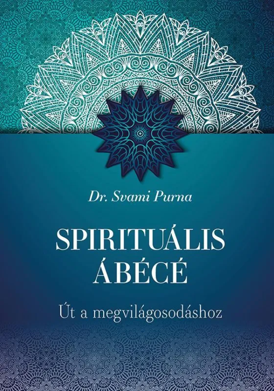 SPIRITUÁLIS ÁBÉCÉ - ÚT A MEGVILÁGOSODÁSHOZ Gyors szállítás
