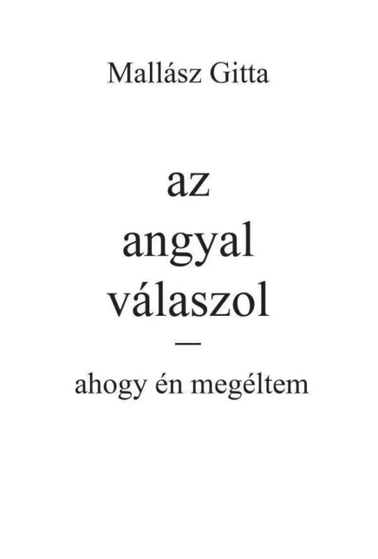 AZ ANGYAL VÁLASZOL - AHOGY ÉN MEGÉLTEM Gyors kiszállítás