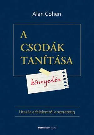 A CSODÁK TANÍTÁSA KÖNNYEDÉN - UTAZÁS A FÉLELEMTŐL A SZERETETIG Szezonális akció