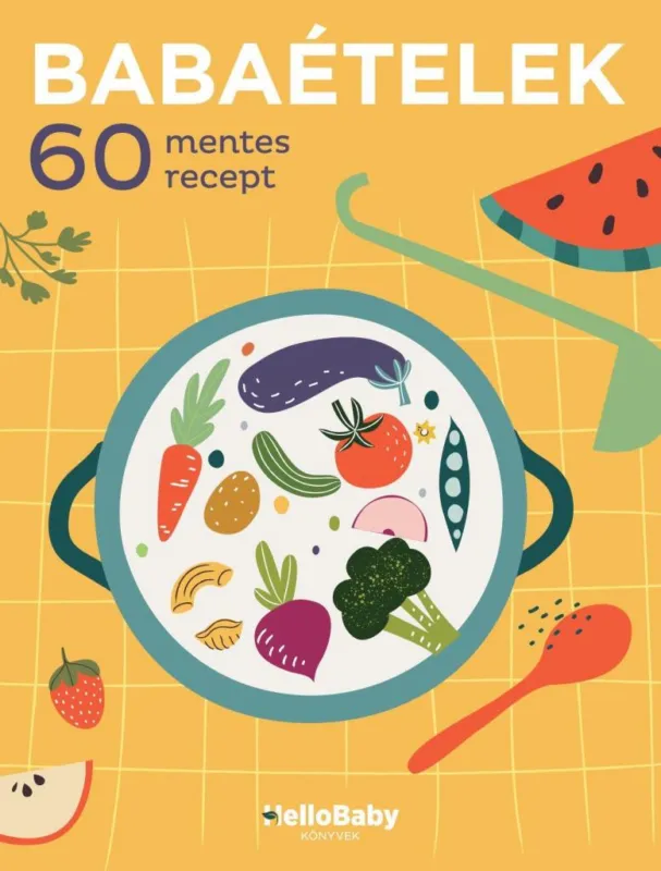 BABAÉTELEK - 60 MENTES RECEPT (HELLOBABY KÖNYVEK) Népszerű