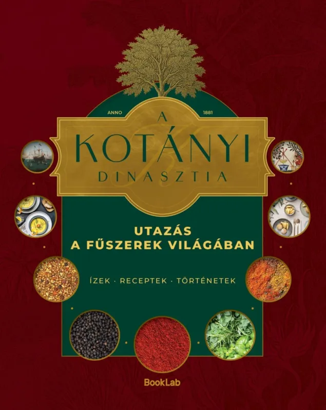 A KOTÁNYI DINASZTIA - UTAZÁS A FŰSZEREK VILÁGÁBAN Újdonság