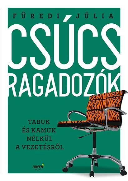 CSÚCSRAGADOZÓK - TABUK ÉS KAMUK NÉLKÜL A VEZETÉSRŐL Expressz kézbesítés