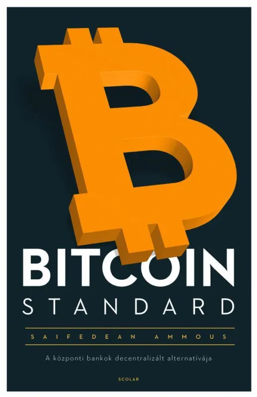 BITCOIN STANDARD - A KÖZPONTI BANKOK DECENTRALIZÁLT ALTERNATÍVÁJA - FŰZÖTT Utolsó esély