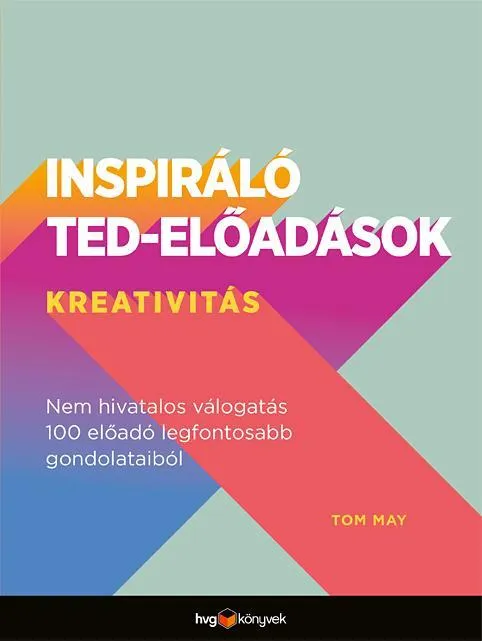 Rendeld meg most INSPIRÁLÓ TED-ELŐADÁSOK - KREATIVITÁS