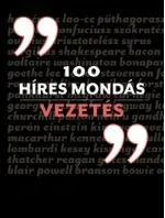Rendeld meg most 100 HÍRES MONDÁS - VEZETÉS