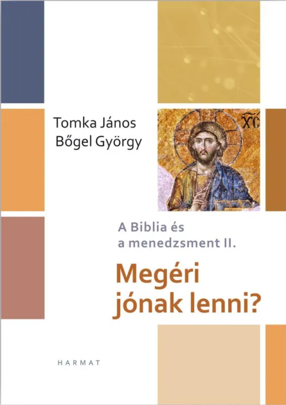 Szezonális akció MEGÉRI JÓNAK LENNI? - A BIBLIA CÉS A MENEDZSMENT II.