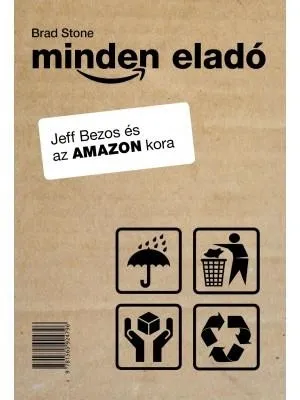 Népszerű MINDEN ELADÓ - JEFF BEZOS ÉS AZ AMAZON KORA