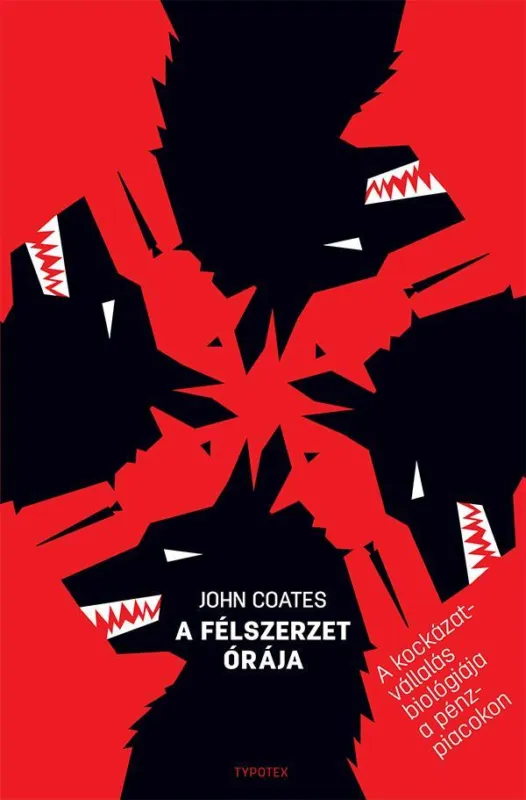Azonnali szállítás A FÉLSZERZET ÓRÁJA - A KOCKÁZATVÁLLALÁS BIOLÓGIÁJA A PÉNZPIACOKON