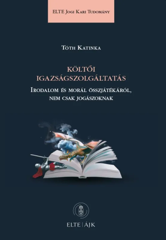 KÖLTŐI IGAZSÁGSZOLGÁLTATÁS - IRODALOM ÉS MORÁL ÖSSZJÁTÉKÁRÓL, NEM CSAK JOGÁSZOKN Expressz szállítás