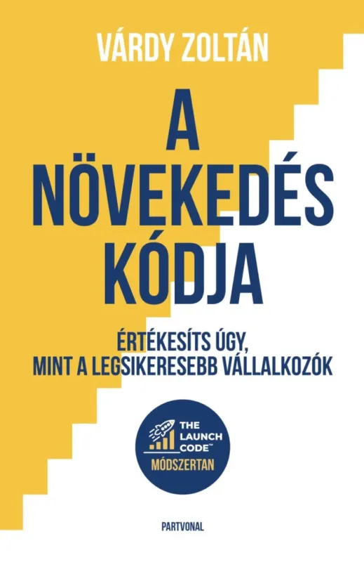 Expressz kézbesítés A NÖVEKEDÉS KÓDJA - ÉRTÉKESÍTS ÚGY, MINT A LEGSIKERESEBB VÁLLALKOZÓK