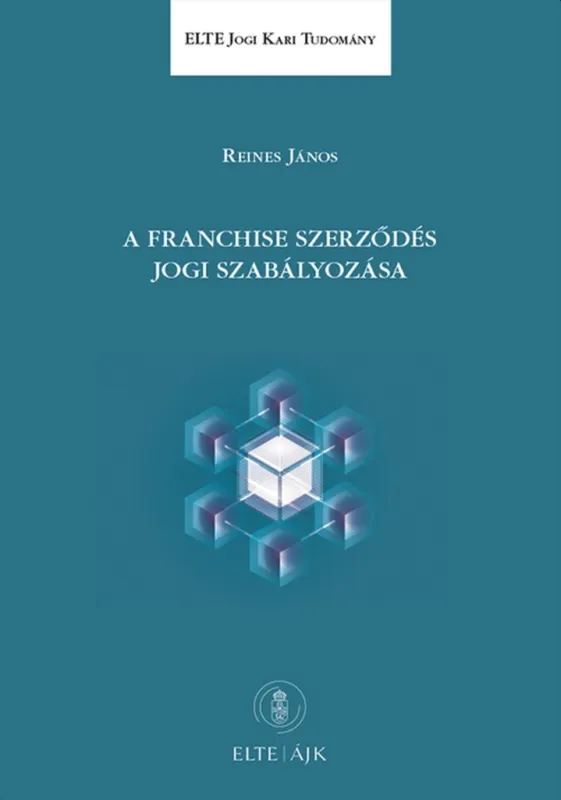 A FRANCHISE SZERZŐDÉS JOGI SZABÁLYOZÁSA Vedd meg online