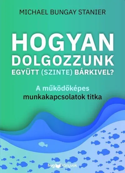 Rendeld meg most HOGYAN DOLGOZZUNK EGYÜTT (SZINTE) BÁRKIVEL?