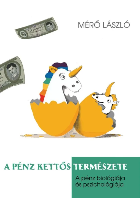 Vedd meg online A PÉNZ KETTŐS TERMÉSZETE - A PÉNZ PSZICHOLÓGIÁJA ÉS BIOLÓGIÁJA