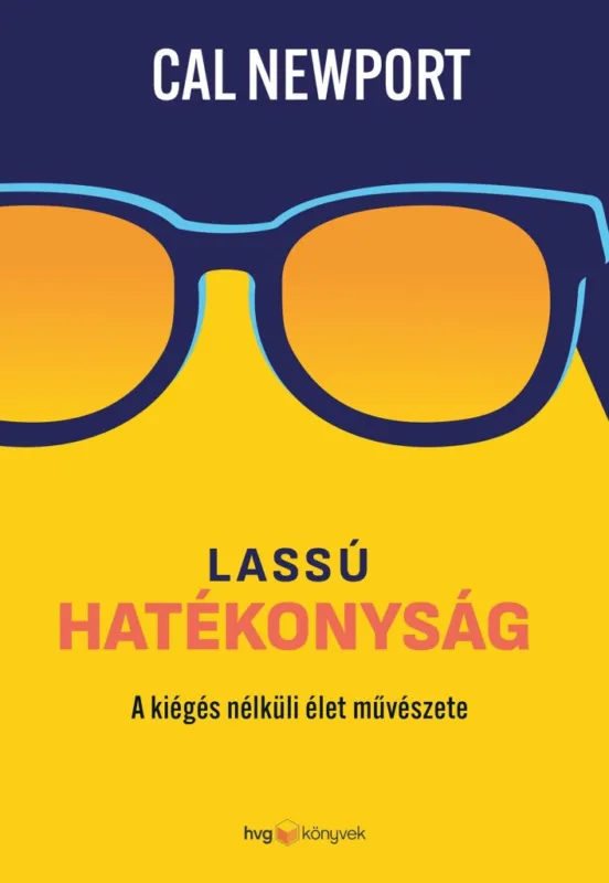 Rendeld meg most LASSÚ HATÉKONYSÁG - A KIÉGÉS NÉLKÜLI ÉLET MŰVÉSZETE