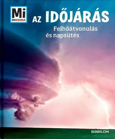 AZ IDŐJÁRÁS - FELHŐÁTVONULÁS ÉS NAPSÜTÉS - MI MICSODA Ajánlat