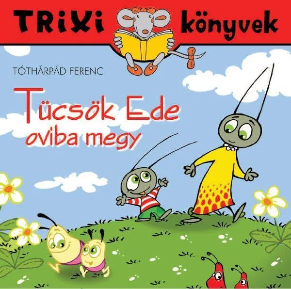 Különleges ajánlat TRIXI KÖNYVEK - TÜCSÖK EDE OVIBA MEGY