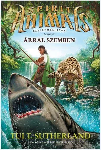 SPIRIT ANIMALS - ÁRRAL SZEMBEN - SZELLEMÁLLATOK 5. - Utolsó esély