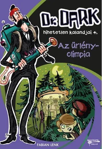 AZ ŰRLÉNYOLIMPIA - DR. DARK HIHETETLEN KALANDJAI 4. Kedvezményes ár