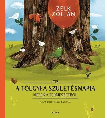 Vedd meg online A TÖLGYFA SZÜLETÉSNAPJA - MESÉK A TERMÉSZETRŐL