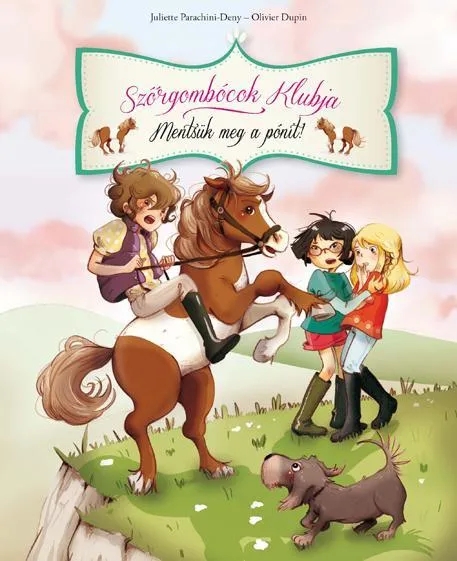 MENTSÜK MEG A PÓNIT! - SZŐRGOMBÓCOK KLUBJA 2. Gyors kiszállítás