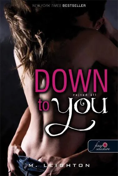 DOWN TO YOU - RAJTAD ÁLL - FŰZÖTT Szuper ajánlat