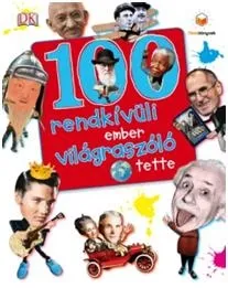 Vedd meg most 100 RENDKÍVÜLI EMBER VILÁGRASZÓLÓ TETTE