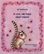 A CICA, AKI HAZA AKART MENNI Vedd meg online