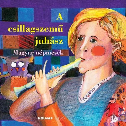 A CSILLAGSZEMŰ JUHÁSZ - MAGYAR NÉPMESÉK Nézd meg most