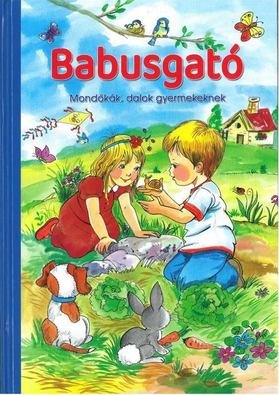 Legnépszerűbb BABUSGATÓ - MONDÓKÁK, DALOK GYERMEKEKNEK