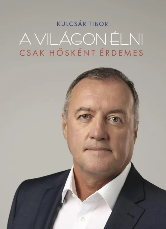 Bestseller A VILÁGON ÉLNI CSAK HŐSKÉNT ÉRDEMES