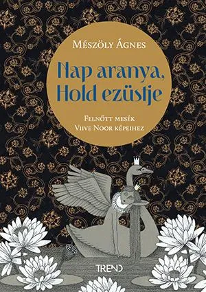 Legkelendőbb NAP ARANYA, HOLD EZÜSTJE - FELNŐTT MESÉK VIIVE NOOR KÉPEIHEZ