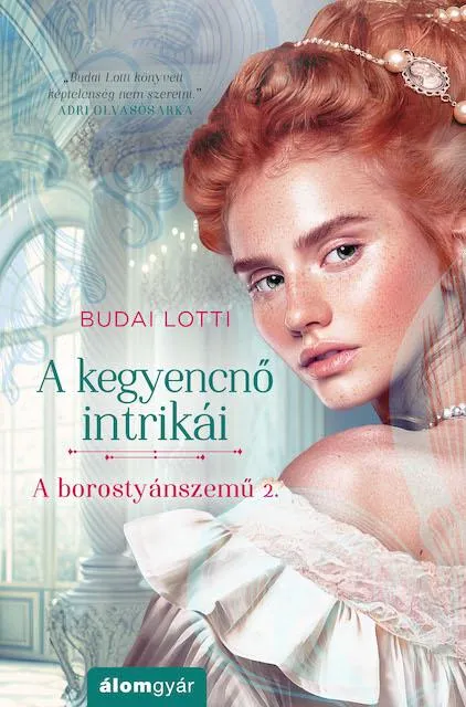 Nézd meg most A KEGYENCNŐ INTRIKÁI - A BOROSTYÁNSZEMŰ 2.