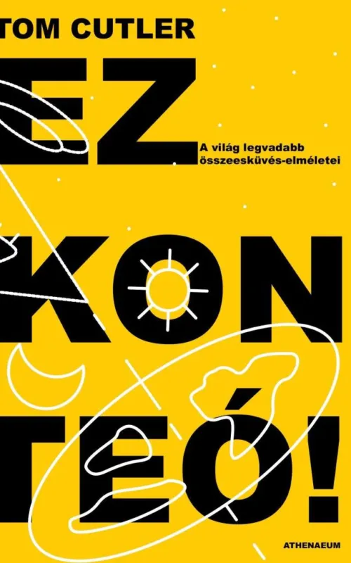 Árengedmény EZ KONTEÓ! - A VILÁG LEGVADABB ÖSSZEESKÜVÉS-ELMÉLETEI
